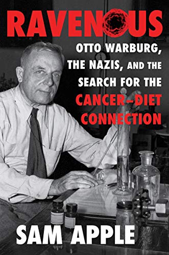 Ravenous : Otto Warburg, the Nazis, and the search for the cancer-diet connection 책표지