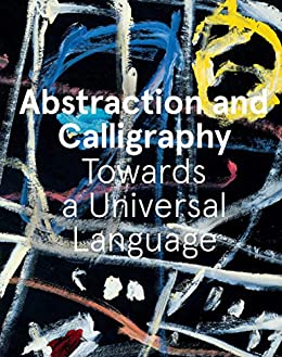 Abstraction and calligraphy : towards a universal language 책표지