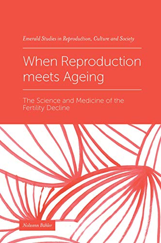 When reproduction meets ageing : the science and medicine of the fertility decline 책표지