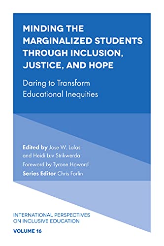 Minding the marginalized students through inclusion, justice, and hope : daring to transform educational inequities 책표지