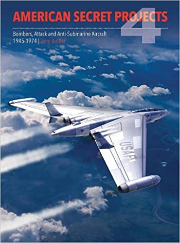American secret projects. 4, bombers, attack and anti-submarine aircraft 1945-1974