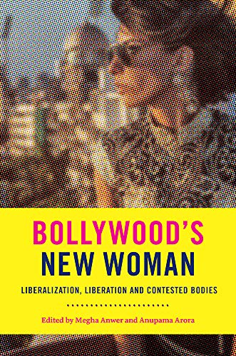 Bollywood's new woman : liberalization, liberation and contested bodies 책표지