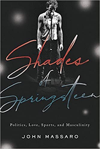 Shades of Springsteen : politics, love, sports, and masculinity 책표지