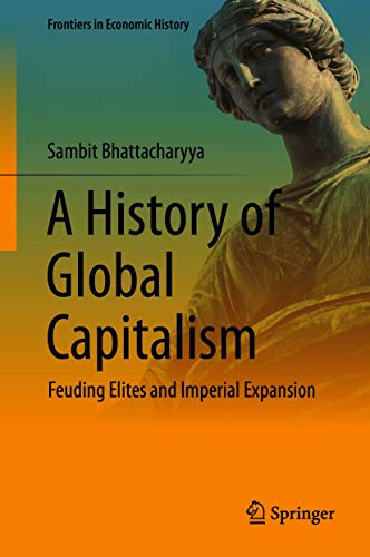 (A) history of global capitalism : feuding elites and imperial expansion 책표지