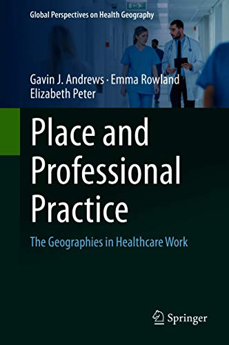 Place and professional practice : the geographies in healthcare work 책표지