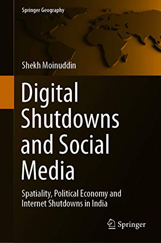 Digital shutdowns and social media : spatiality, political economy and internet shutdowns in India 책표지