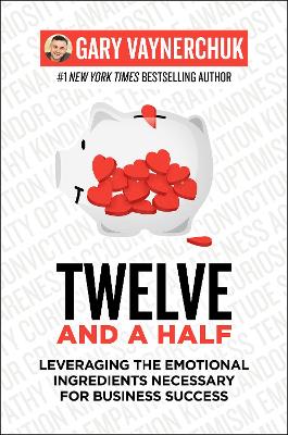 Twelve and a half : leveraging the emotional ingredients necessary for business success 책표지