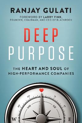Deep purpose : the heart and soul of high-performance companies 책표지