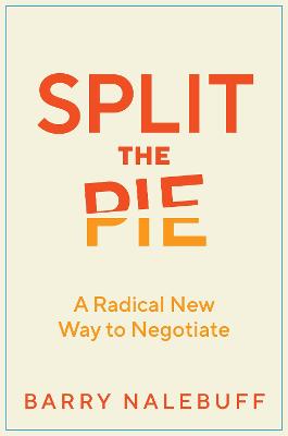 Split the pie : a radical new way to negotiate 책표지
