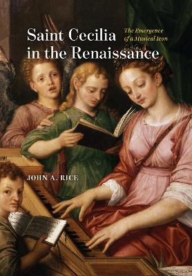 Saint Cecilia in the Renaissance : the emergence of a musical icon 책표지