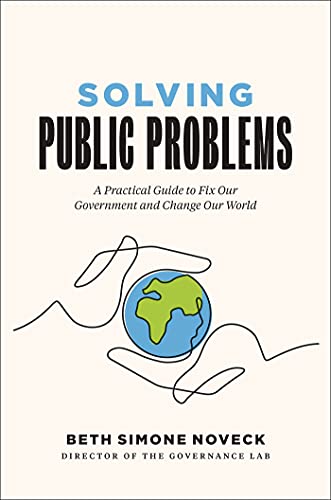 Solving public problems : a practical guide to fix our government and change our world 책표지