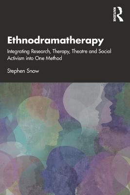 Ethnodramatherapy : integrating research, therapy, theatre and social activism into one method