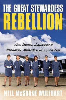 (The) great stewardess rebellion : how women launched a workplace rebellion at 30,000 feet 책표지