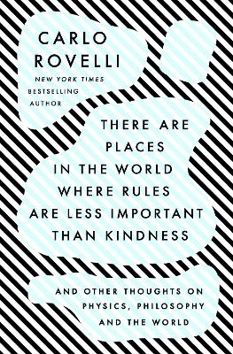 There are places in the world where rules are less important than kindness : and other thoughts on physics, philosophy and the world 책표지