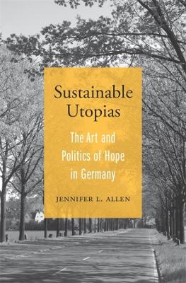 Sustainable utopias : the art and politics of hope in Germany 책표지