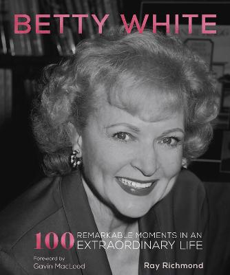 Betty White : 100 remarkable moments in an extraordinary life 책표지