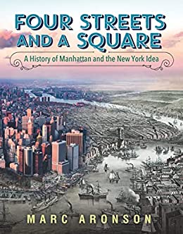 Four streets and a square : a history of Manhattan and the New York idea 책표지