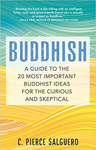 Buddhish : a guide to the 20 most important Buddhist Ideas for the curious and skeptical