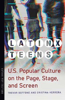 Latinx teens : U.S. popular culture on the page, stage, and screen 책표지