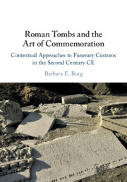 Roman Tombs and the Art of Commemoration : Contextual Approaches to Funerary Customs in the Second Century CE 책표지