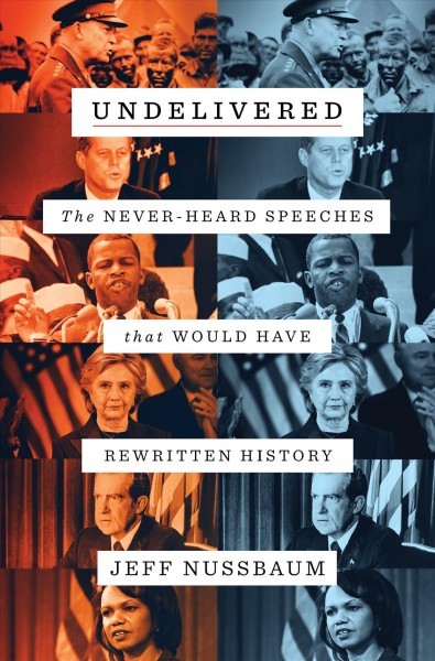 Undelivered : the never-heard speeches that would have rewritten history 책표지