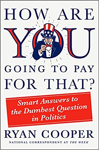 How are you going to pay for that? : smart answers to the dumbest question in politics 책표지