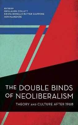 The double binds of neoliberalism : theory and culture after 1968 책표지