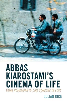 Abbas Kiarostami's cinema of life : from Homework to Like Someone in Love 책표지