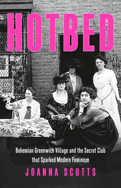 Hotbed : bohemian Greenwich Village and the secret club that sparked modern feminism 책표지