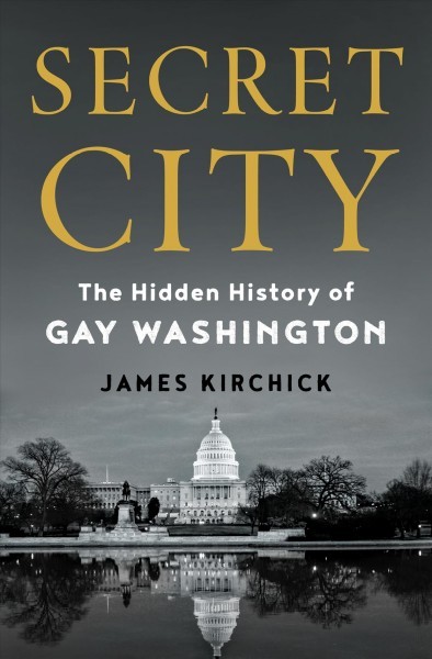Secret city : the hidden history of gay Washington 책표지