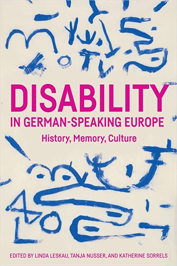 Disability in German-speaking Europe : history, memory, culture 책표지