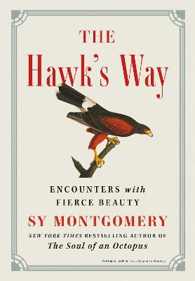 (The) hawk's way : encounters with fierce beauty