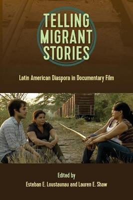 Telling migrant stories : Latin American diaspora in documentary film 책표지