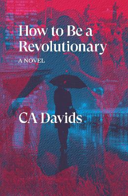 How to be a revolutionary : a novel 책표지