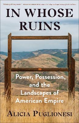In whose ruins : power, possession, and the landscapes of American empire 책표지
