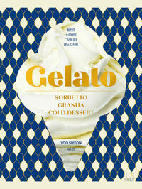 젤라또, 소르베또, 그라니따, 콜드 디저트 = Gelato, sorbetto, granita, cold dessert 책표지