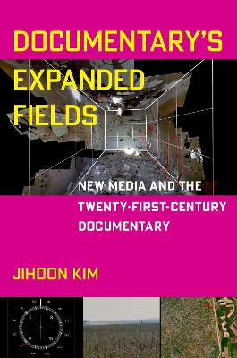 Documentary's expanded fields : new media and the twenty-first-century documentary 책표지