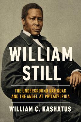 William Still : the Underground Railroad and the angel at Philadelphia 책표지