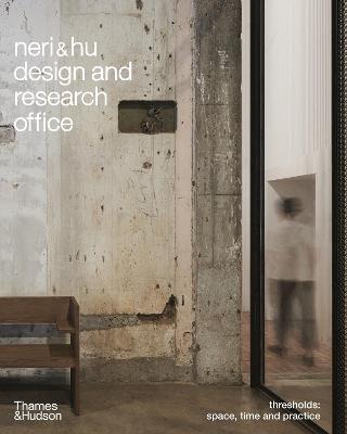 Neri ＆ Hu Design and Research Office : thresholds : space, time and practice 책표지
