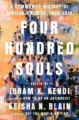 Four hundred souls : a community history of African America, 1619-2019 책표지
