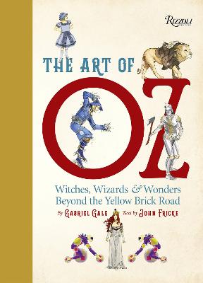 (The) art of Oz : witches, wizards, ＆ wonders beyond the Yellow Brick Road 책표지