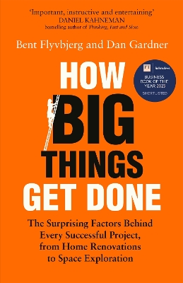 How big things get done : the surprising factors behind every successful project, from home renovations to space exploration 책표지