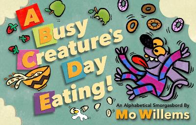 (A) busy creature's day eating : an alphabetical smorgasbord 책표지