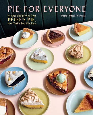 Pie for everyone : recipes and stories from Petee's Pie, New York's best pie shop 책표지