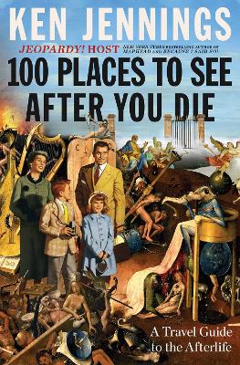 100 places to see after you die : a travel guide to the afterlife 책표지