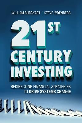 21st century investing : redirecting financial strategies to drive systems change 책표지