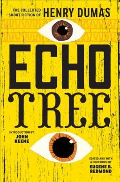 Echo tree : the collected short fiction of Henry Dumas 책표지