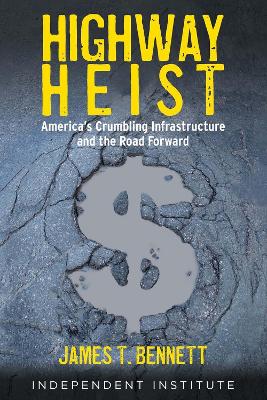 Highway heist : America's crumbling infrastructure and the road forward 책표지