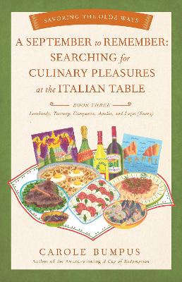 (A) September to remember : searching for culinary pleasures at the Italian table. Book three, Lombardy, Tuscany, Compania, Apulia, and Lazio (Roma) 책표지