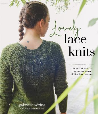 Lovely lace knits : learn the art of lacework with 16 timeless patterns 책표지